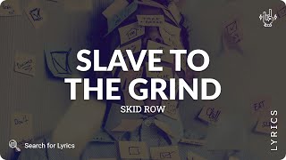 Skid Row - Slave To The Grind (Lyrics for Desktop)