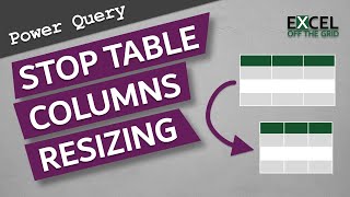 Power Query: Stop Excel Table columns resizing | Excel Off The Grid