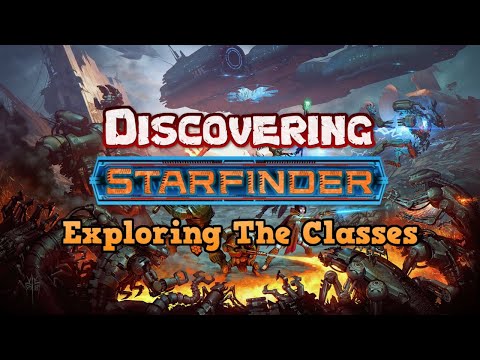 Discovering Starfinder - Exploring the Classes