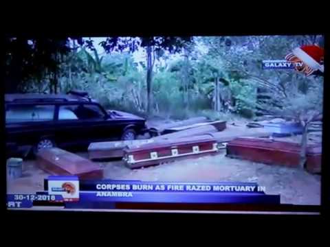 CORPSES ROASTED AS FIRE RAZE MORTUARY IN ANAMBRA - GALAXY TV NEWS, By Ajibade Awofeso