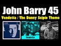 John Barry 45: VENDETTA / THE DANNY SCIPIO THEME