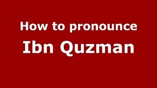 How to pronounce Ibn Quzman