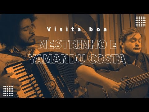 Visita Boa: Yamandu Costa e Mestrinho - Paz de Mãe