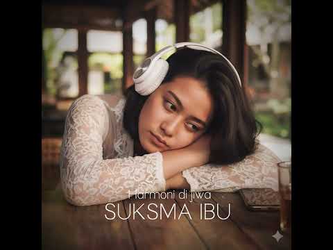 Suksma Ibu – Lagu Doa dan Terima Kasih untuk Ibu | Harmoni Di Jiwa