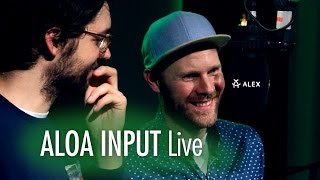 Aloa Input LIVE Session