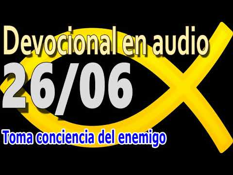 Devocional en audio 26/06 - Toma conciencia del enemigo
