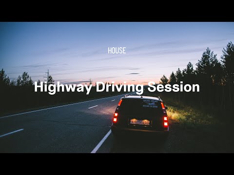 Highway Driving Session #1 | House Mix | original re-upload