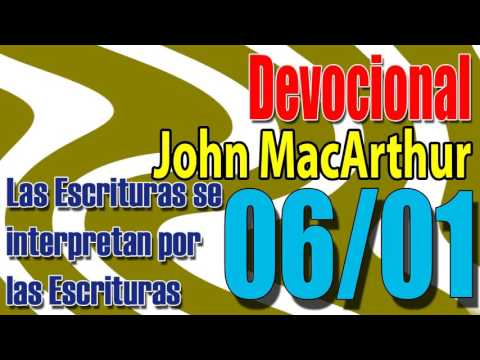 Devocional John MacArthur 06/01  - Las Escrituras se interpretan por las Escrituras