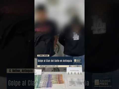 🚨 Golpe al Clan del Golfo en Antioquia