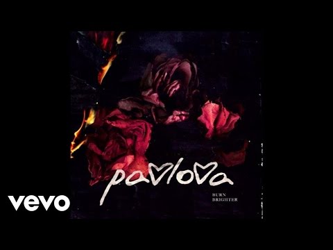 Pavlova - Burn Brighter (Audio)