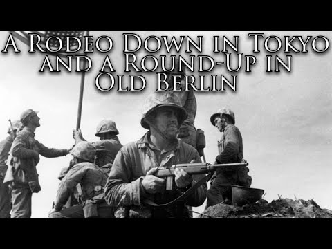 US Wartime Song: A Rodeo Down in Tokyo and a Round-Up in Old Berlin