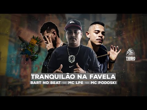 TRANQUILÃO NA FAVELA - MC PODOSKI, MC LPE, BART NO BEAT - MUSICA NOVA