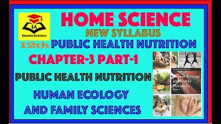 #Home Science||#12th|#CBSE|#NCERT|#Public Health Nutrition |#ch-3||#Part -1|#Public Health Nutrition