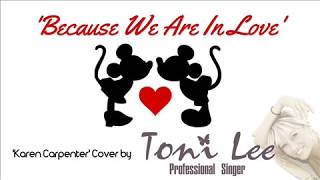&#39;Because We Are In Love&#39; Cover by Toni Lee Karen Carpenter Wedding Song