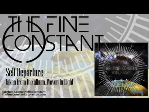 The Fine Constant - Self Departure - Woven In Light (ALBUM STREAM)