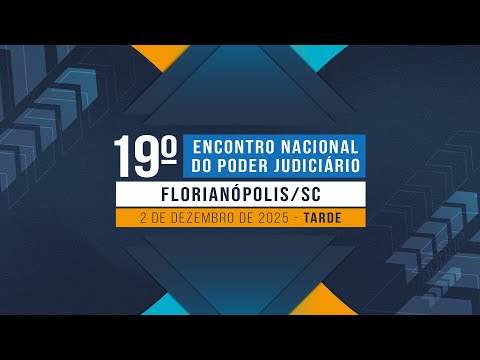 19º Encontro Nacional do Poder Judiciário - 2 de dezembro (Tarde)