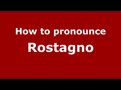 How to pronounce Rostagno (Italian/Italy)  - PronounceNames.com