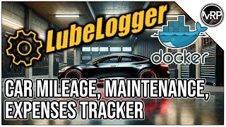 LubeLogger - Car Maintenance and Mileage Tracker | Self-Hosted Lab Series