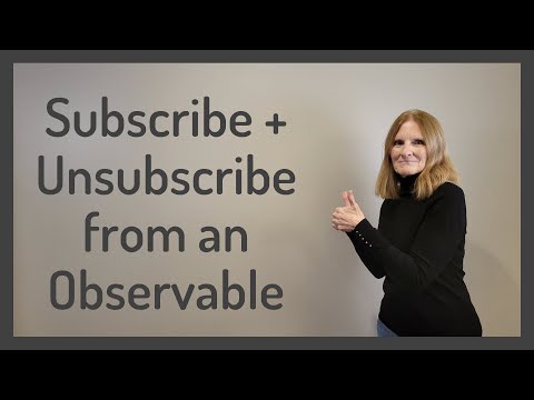 Subscribe and Unsubscribe from an Observable!