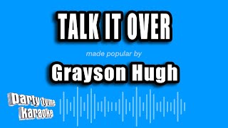 Grayson Hugh - Talk It Over (Karaoke Version)