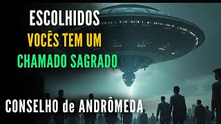 🔴Conselho Intergaláctico de Andrômeda  |  ESCOLHIDOS, Vocês Têm Um CHAMADO SAGRADO  |