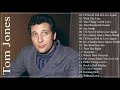 Tom Jones Best Of Tom Jones Songs Tom Jones Greatest Hits Full Album 2020