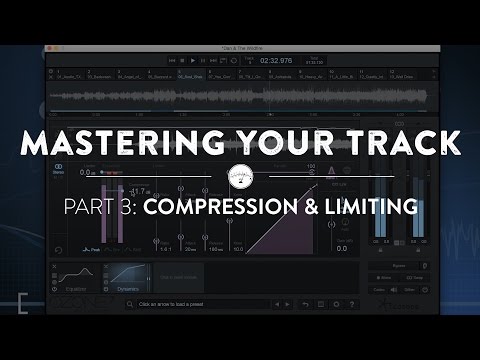 Mastering Your Track Using Izotope Ozone 7 Part III: Compression and Limiting