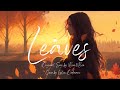Leaves - Ben and Ben  (Female Version) Lyric Video