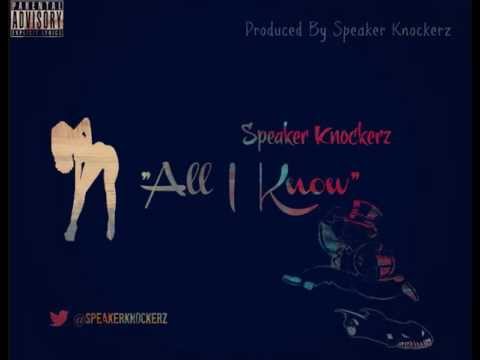 Speaker Knockerz - All I Know (Prod. Speaker Knockerz)