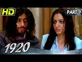 1920 Part 9 L Bollywood Superhit Horror Hindi Movie L Rajneesh Duggal Adah Sharma