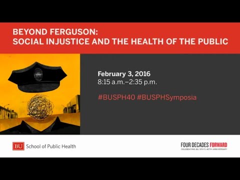 Beyond Ferguson: Social Injustice and the Health of the Public