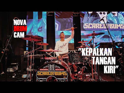Nova Drum Cam - "Scared Of Bums - Kepalkan Tangan Kiri" (Footage Video)