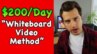 How to Make $100-$200/Day Online w/ "Whiteboard Video Method" (ZERO Grunt Work)