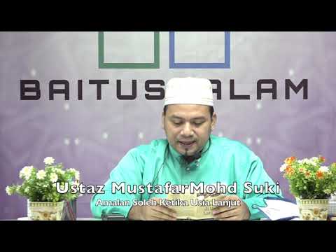 20210412 Ustaz MustafarMohd Suki : Amalan Soleh Ketika Usia Lanjut