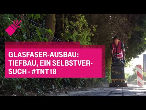Glasfaser-Ausbau: Tiefbau, ein Selbstversuch - #tnt18