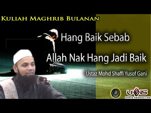 Hang Baik Sebab Allah Nak Hang Jadi Baik | Ustaz Mohd Shaffi Yusof Gani