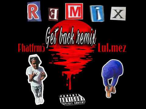 Lul.Mez & Phatfrm5 Get Back (Remix) [official Audio]