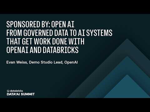 Watch: Sponsored by Open AI: From Governed Data to AI Systems That Get Work Done With OpenAI and Databricks