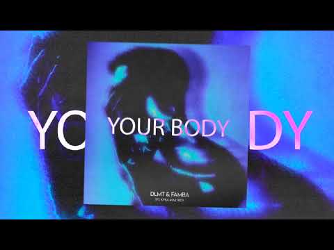DLMT X FAMBA X KYRA MASTRO YOUR BODY (📀DRG HQ AUDIO📀)