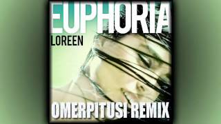 LOREEN - Euphoria (OmerPitusi Remix)