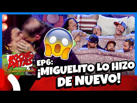 NOCHE DE PATAS - EP 6: ¡MIGUELITO LO HIZO DE NUEVO! 😱 FT. EL CHOLO MENA Y MIGUELITO BARRAZA
