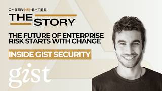 The Future of Enterprise Risk Starts With Change - Gist Security
