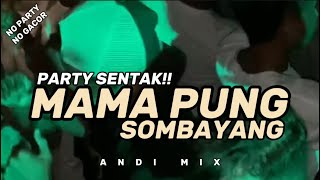 Download lagu PARTY SENTAK ⚜️ DJ MAMA PUNG SOMBAYANG 2025⚜️(BASSGANGGA) ANDI MIX mp3