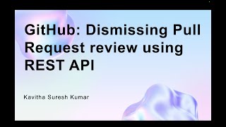 Download the video "GitHub: Dismissing Pull Request review using REST API"