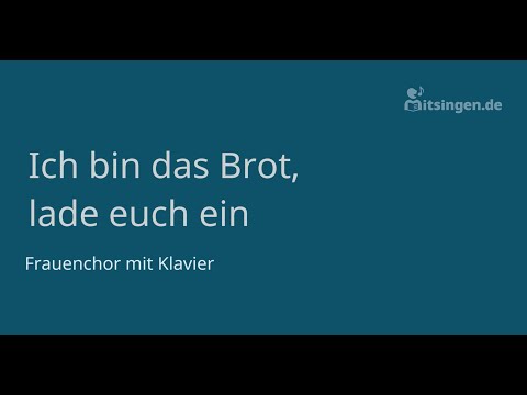 Ich bin das Brot. lade euch ein  | mitsingen.de