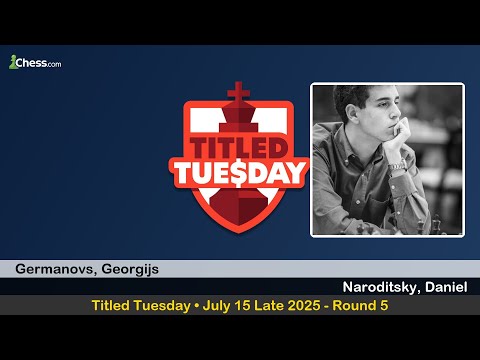 Georgijs Germanovs vs Daniel Naroditsky | Titled Tuesday • July 15 Late 2025 | Round 5
