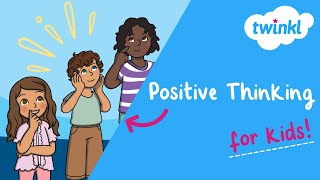 💡 Positive Thinking for Kids | Top Tips for Thinking Positively | Twinkl USA