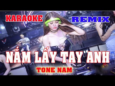 Nắm Lấy Tay Anh  Karaoke Remix Tuấn Hưng Tone Nam