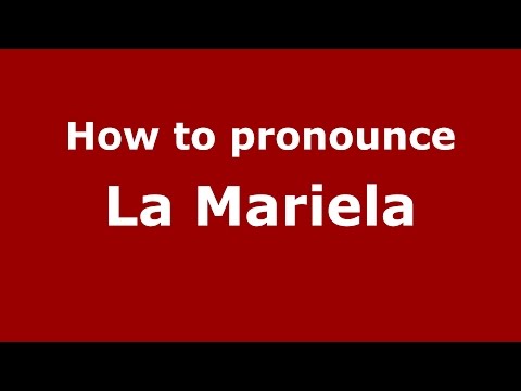 How to pronounce La Mariela (Colombia/Colombian Spanish) - PronounceNames.com