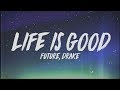 Future - Life Is Good (Lyrics) ft. Drake Future - Life Is Good (Lyrics) ft. Drake